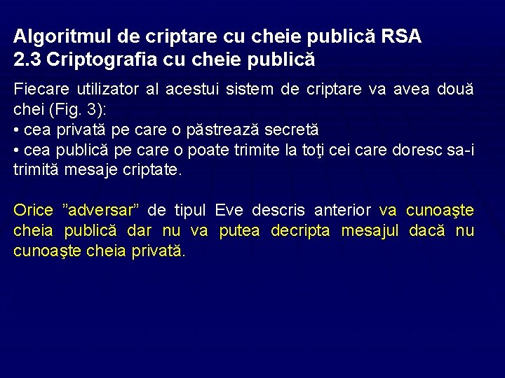 Algoritmul de criptare cu cheie publică RSA 2. 3 Criptografia cu cheie publică Fiecare