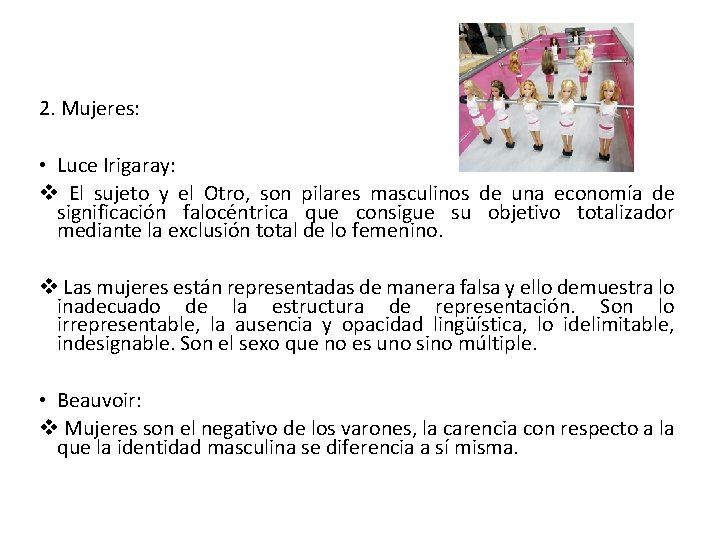 2. Mujeres: • Luce Irigaray: v El sujeto y el Otro, son pilares masculinos