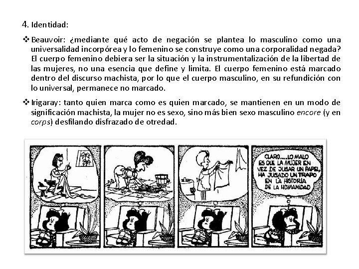 4. Identidad: v Beauvoir: ¿mediante qué acto de negación se plantea lo masculino como