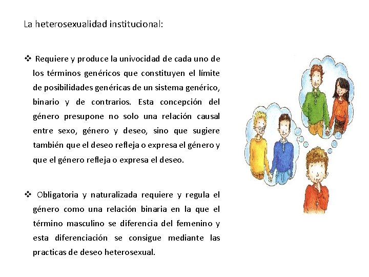 La heterosexualidad institucional: v Requiere y produce la univocidad de cada uno de los