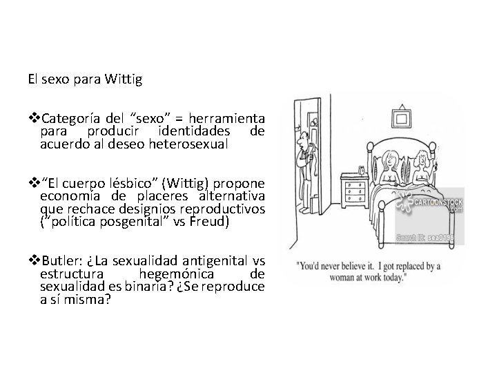 El sexo para Wittig v. Categoría del “sexo” = herramienta para producir identidades de