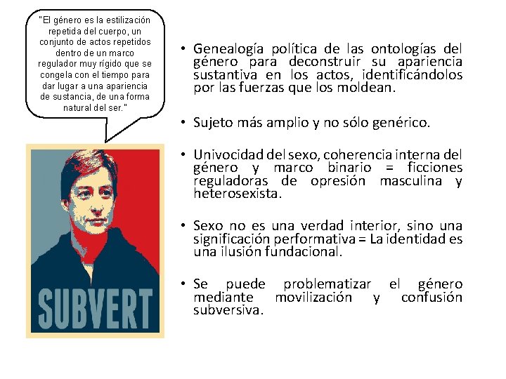 “El género es la estilización repetida del cuerpo, un conjunto de actos repetidos dentro