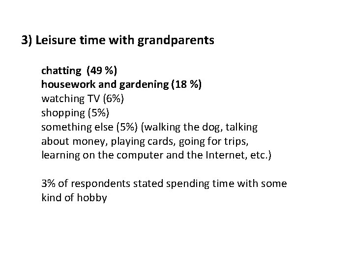 3) Leisure time with grandparents chatting (49 %) housework and gardening (18 %) watching