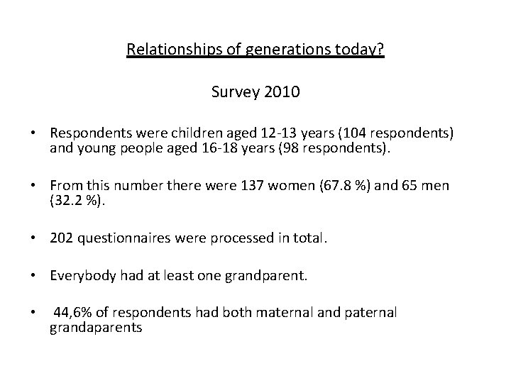 Relationships of generations today? Survey 2010 • Respondents were children aged 12 -13 years