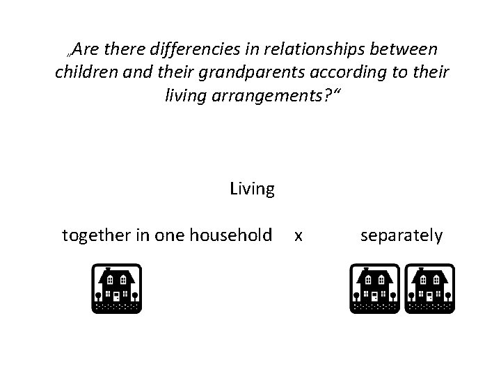 „Are there differencies in relationships between children and their grandparents according to their living