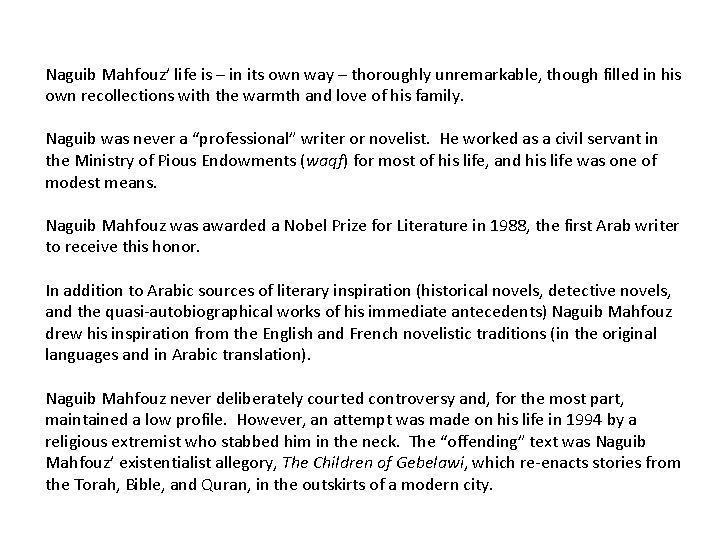 Naguib Mahfouz’ life is – in its own way – thoroughly unremarkable, though filled