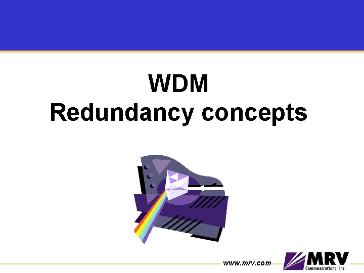WDM Redundancy concepts www. mrv. com WDM Redundancy concepts www. mrv. com
