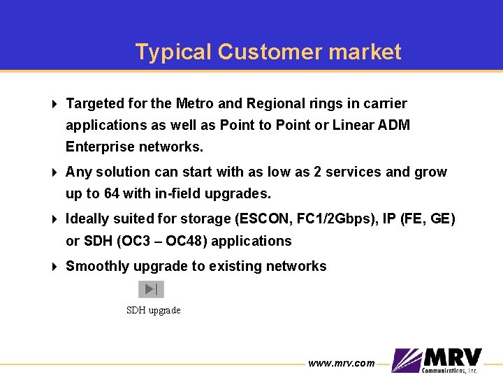 Typical Customer market 4 Targeted for the Metro and Regional rings in carrier applications Typical Customer market 4 Targeted for the Metro and Regional rings in carrier applications
