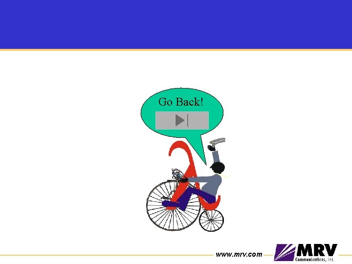 Go Back! www. mrv. com Go Back! www. mrv. com