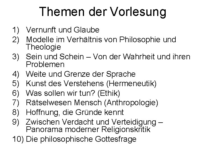 Themen der Vorlesung 1) Vernunft und Glaube 2) Modelle im Verhältnis von Philosophie und