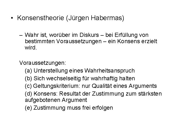  • Konsenstheorie (Jürgen Habermas) – Wahr ist, worüber im Diskurs – bei Erfüllung