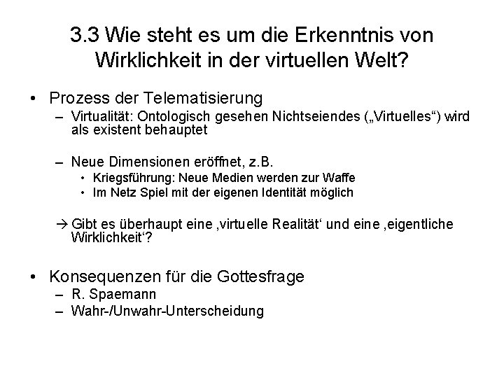 3. 3 Wie steht es um die Erkenntnis von Wirklichkeit in der virtuellen Welt?