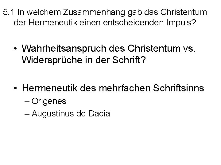 5. 1 In welchem Zusammenhang gab das Christentum der Hermeneutik einen entscheidenden Impuls? •