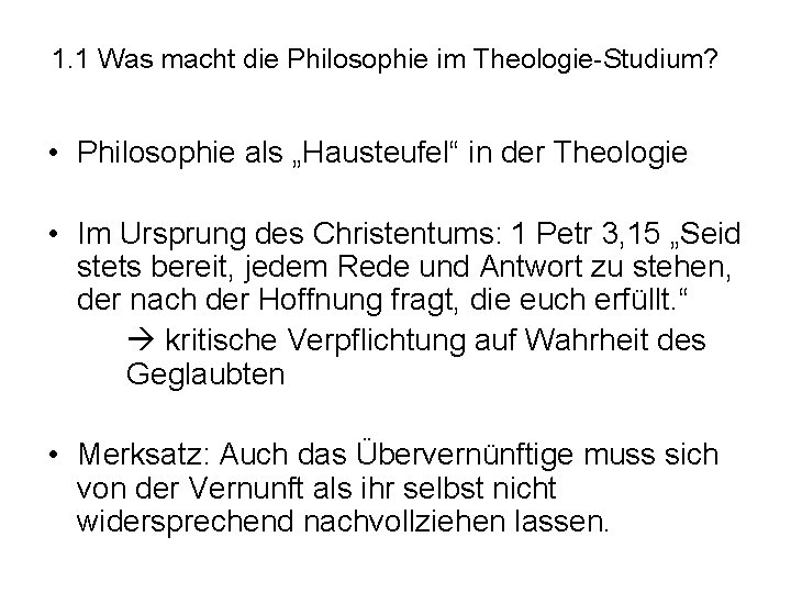 1. 1 Was macht die Philosophie im Theologie-Studium? • Philosophie als „Hausteufel“ in der