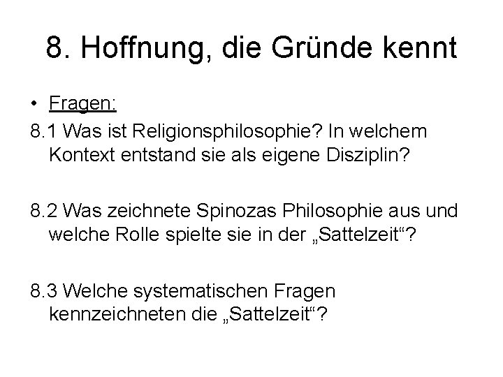 8. Hoffnung, die Gründe kennt • Fragen: 8. 1 Was ist Religionsphilosophie? In welchem