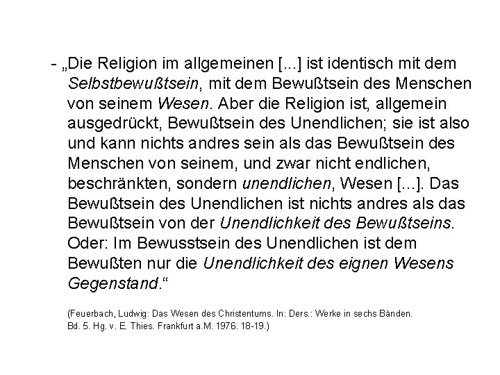 - „Die Religion im allgemeinen [. . . ] ist identisch mit dem Selbstbewußtsein,