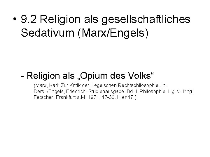  • 9. 2 Religion als gesellschaftliches Sedativum (Marx/Engels) - Religion als „Opium des