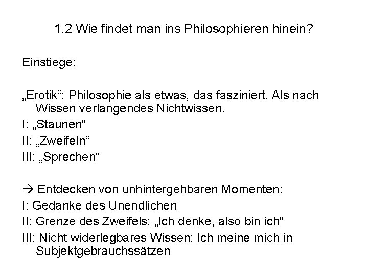 1. 2 Wie findet man ins Philosophieren hinein? Einstiege: „Erotik“: Philosophie als etwas, das