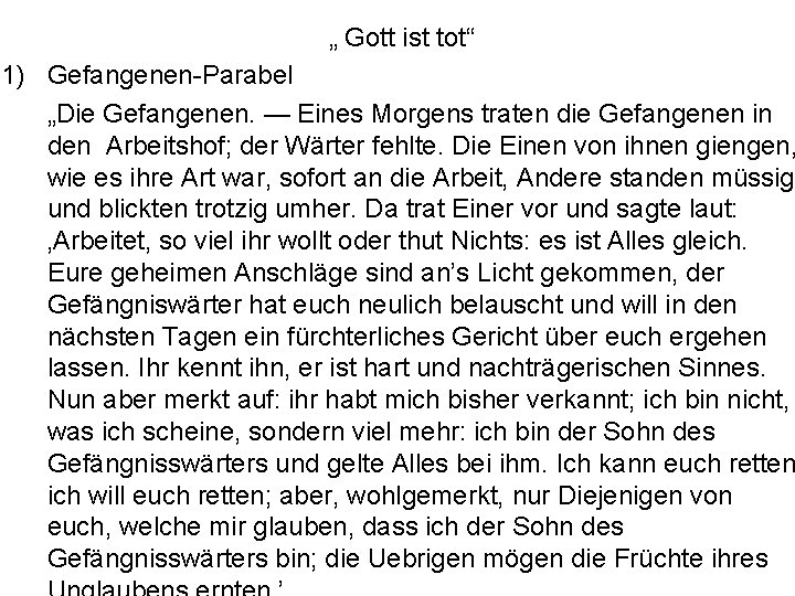 „ Gott ist tot“ 1) Gefangenen-Parabel „Die Gefangenen. — Eines Morgens traten die Gefangenen