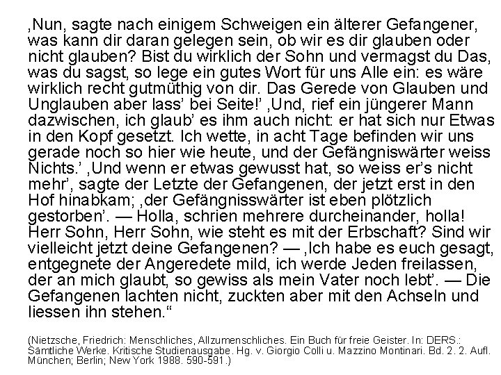 ‚Nun, sagte nach einigem Schweigen ein älterer Gefangener, was kann dir daran gelegen sein,