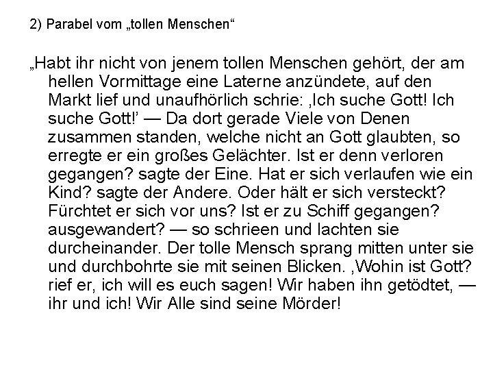 2) Parabel vom „tollen Menschen“ „Habt ihr nicht von jenem tollen Menschen gehört, der