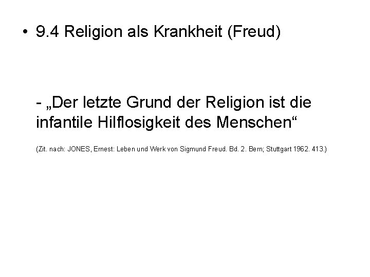  • 9. 4 Religion als Krankheit (Freud) - „Der letzte Grund der Religion