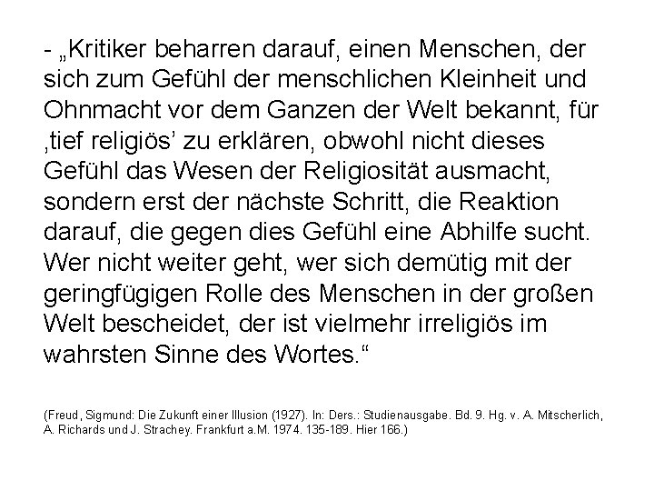 - „Kritiker beharren darauf, einen Menschen, der sich zum Gefühl der menschlichen Kleinheit und