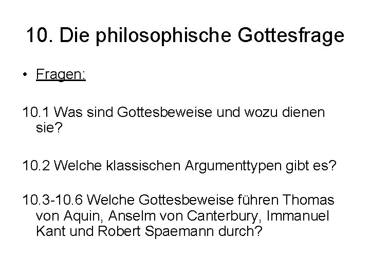 10. Die philosophische Gottesfrage • Fragen: 10. 1 Was sind Gottesbeweise und wozu dienen