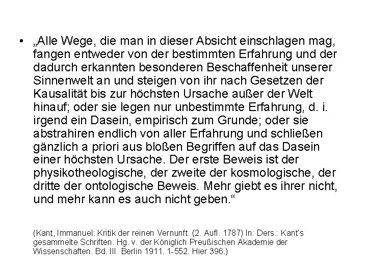  • „Alle Wege, die man in dieser Absicht einschlagen mag, fangen entweder von