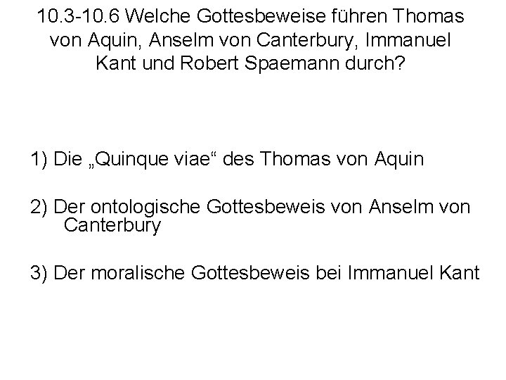 10. 3 -10. 6 Welche Gottesbeweise führen Thomas von Aquin, Anselm von Canterbury, Immanuel