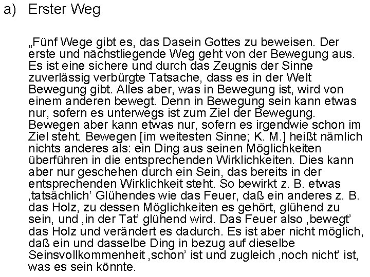 a) Erster Weg „Fünf Wege gibt es, das Dasein Gottes zu beweisen. Der erste