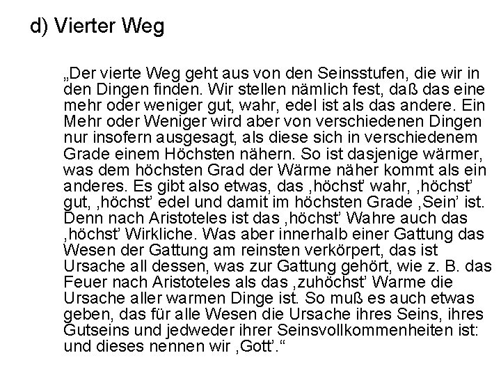 d) Vierter Weg „Der vierte Weg geht aus von den Seinsstufen, die wir in