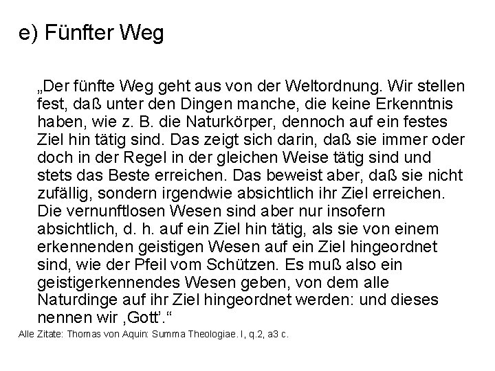 e) Fünfter Weg „Der fünfte Weg geht aus von der Weltordnung. Wir stellen fest,