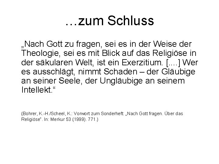 …zum Schluss „Nach Gott zu fragen, sei es in der Weise der Theologie, sei