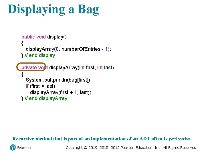 Displaying a Bag public void display() { display. Array(0, number. Of. Entries - 1);