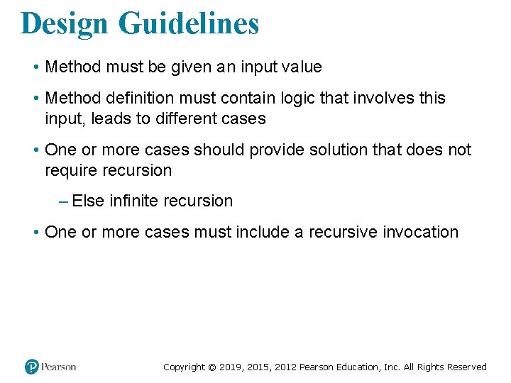 Design Guidelines • Method must be given an input value • Method definition must