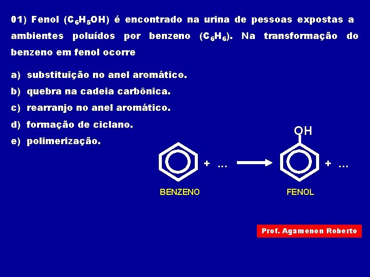 01) Fenol (C 6 H 5 OH) é encontrado na urina de pessoas expostas