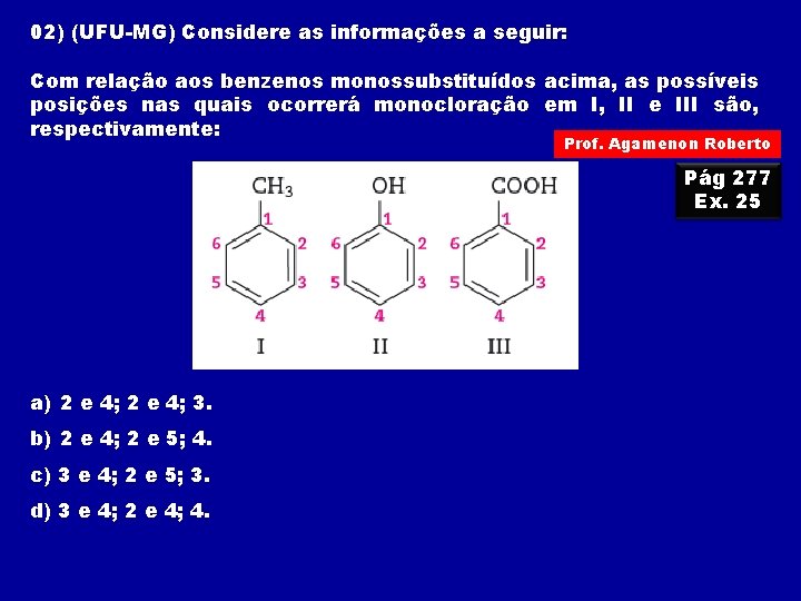 02) (UFU-MG) Considere as informações a seguir: Com relação aos benzenos monossubstituídos acima, as