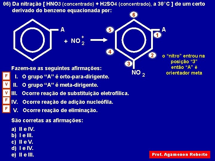 06) Da nitração [ HNO 3 (concentrado) + H 2 SO 4 (concentrado), a 06) Da nitração [ HNO 3 (concentrado) + H 2 SO 4 (concentrado), a