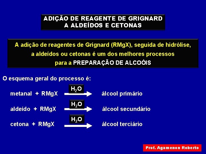 ADIÇÃO DE REAGENTE DE GRIGNARD A ALDEÍDOS E CETONAS A adição de reagentes de