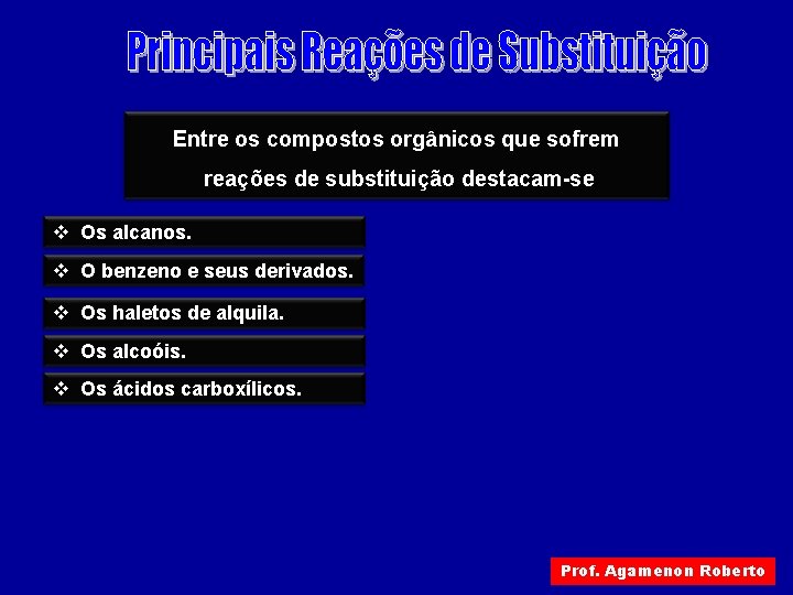 Entre os compostos orgânicos que sofrem reações de substituição destacam-se v Os alcanos. v