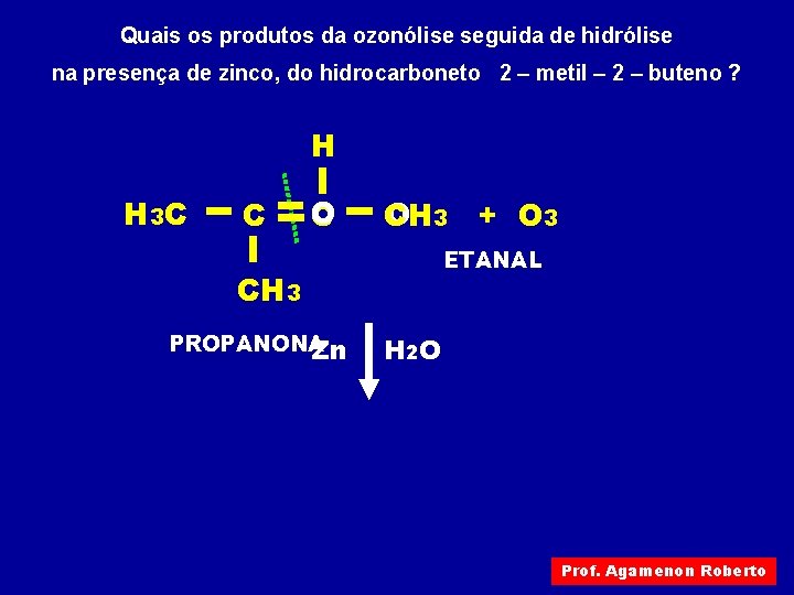 Quais os produtos da ozonólise seguida de hidrólise na presença de zinco, do hidrocarboneto