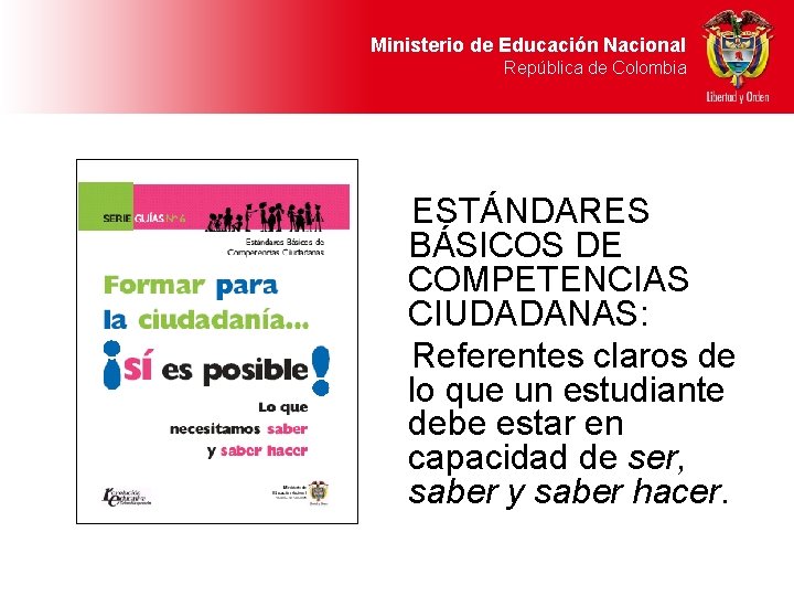 Ministerio de Educación Nacional República de Colombia ESTÁNDARES BÁSICOS DE COMPETENCIAS CIUDADANAS: Referentes claros