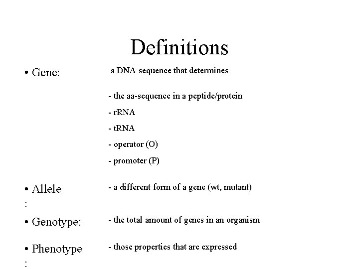 Definitions • Gene: a DNA sequence that determines - the aa-sequence in a peptide/protein