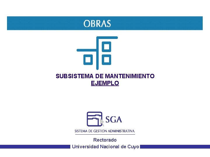 SUBSISTEMA DE MANTENIMIENTO EJEMPLO Rectorado Universidad Nacional de Cuyo 