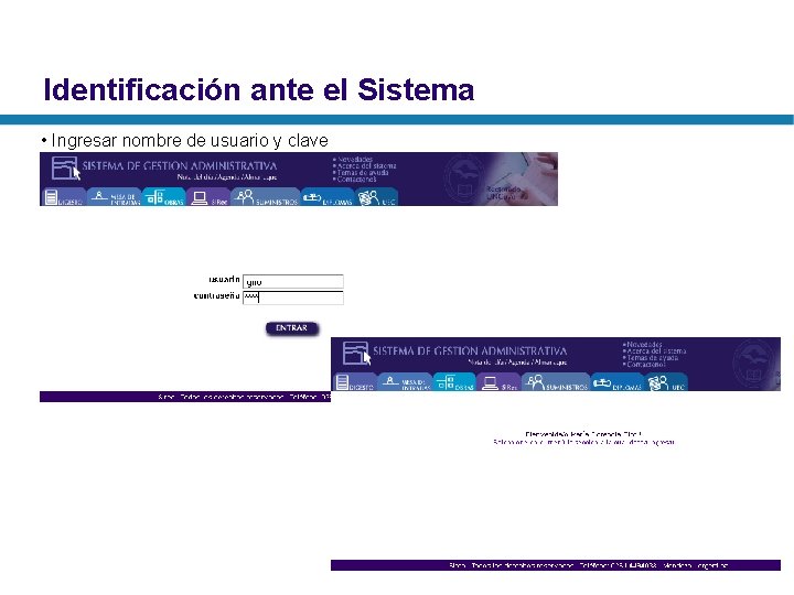 Identificación ante el Sistema • Ingresar nombre de usuario y clave 