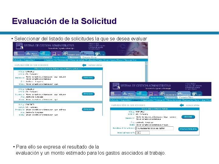 Evaluación de la Solicitud • Seleccionar del listado de solicitudes la que se desea