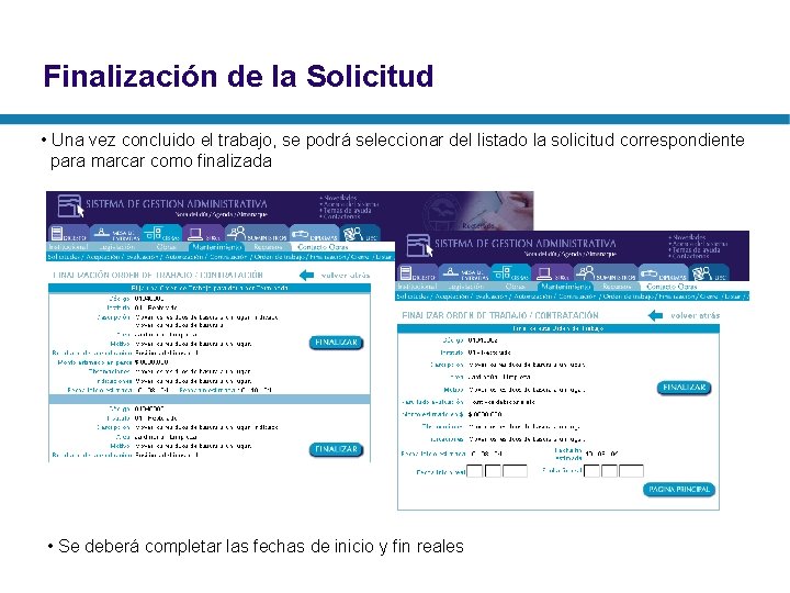 Finalización de la Solicitud • Una vez concluido el trabajo, se podrá seleccionar del