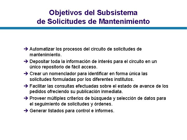 Objetivos del Subsistema de Solicitudes de Mantenimiento è Automatizar los procesos del circuito de