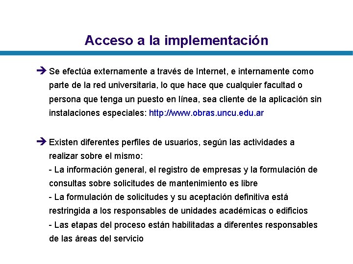 Acceso a la implementación è Se efectúa externamente a través de Internet, e internamente